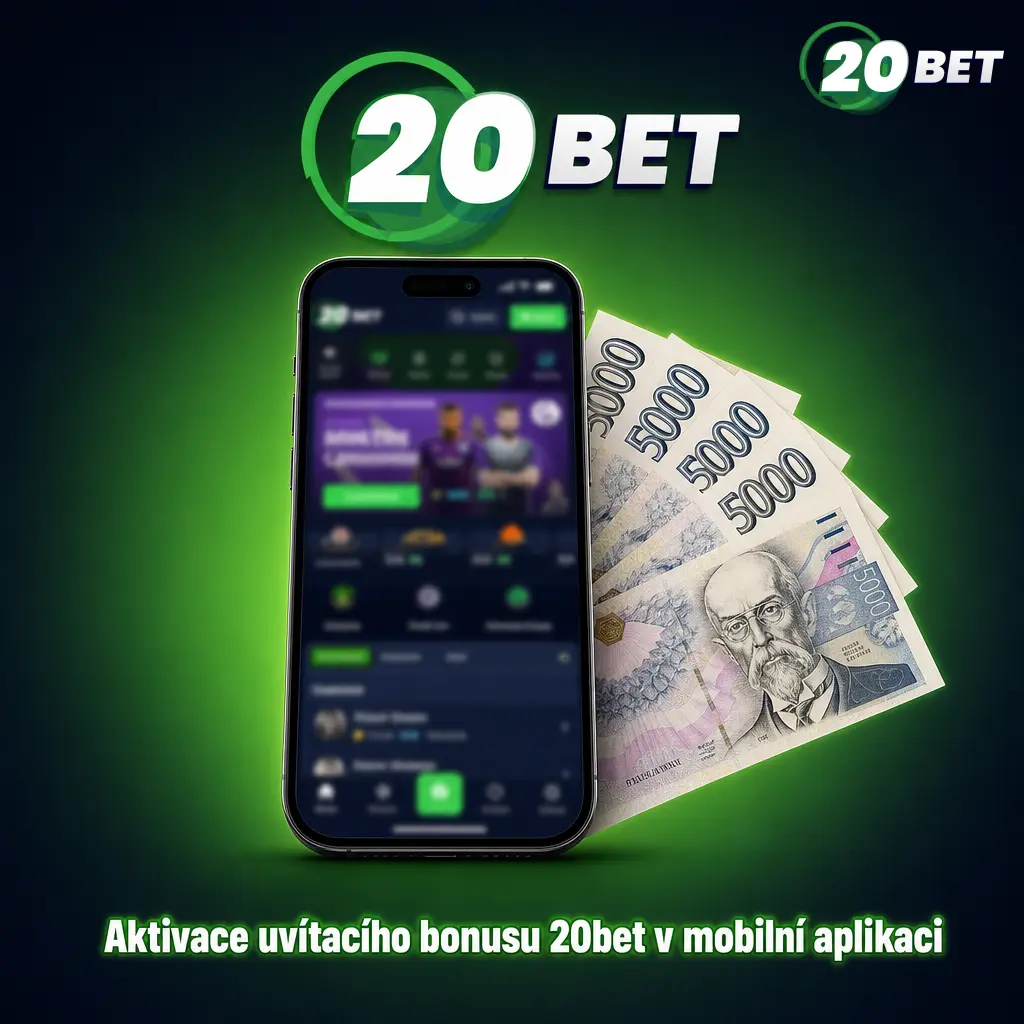 Aktivace uvítacího bonusu 20bet v mobilní aplikaci pro Android a iOS krok za krokem