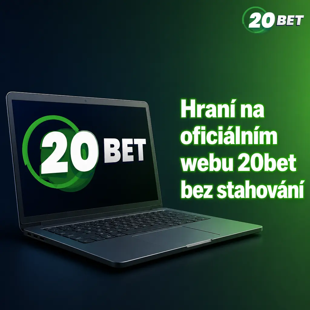 Hraní na oficiálním webu 20bet přímo v prohlížeči bez stahování aplikace pro PC