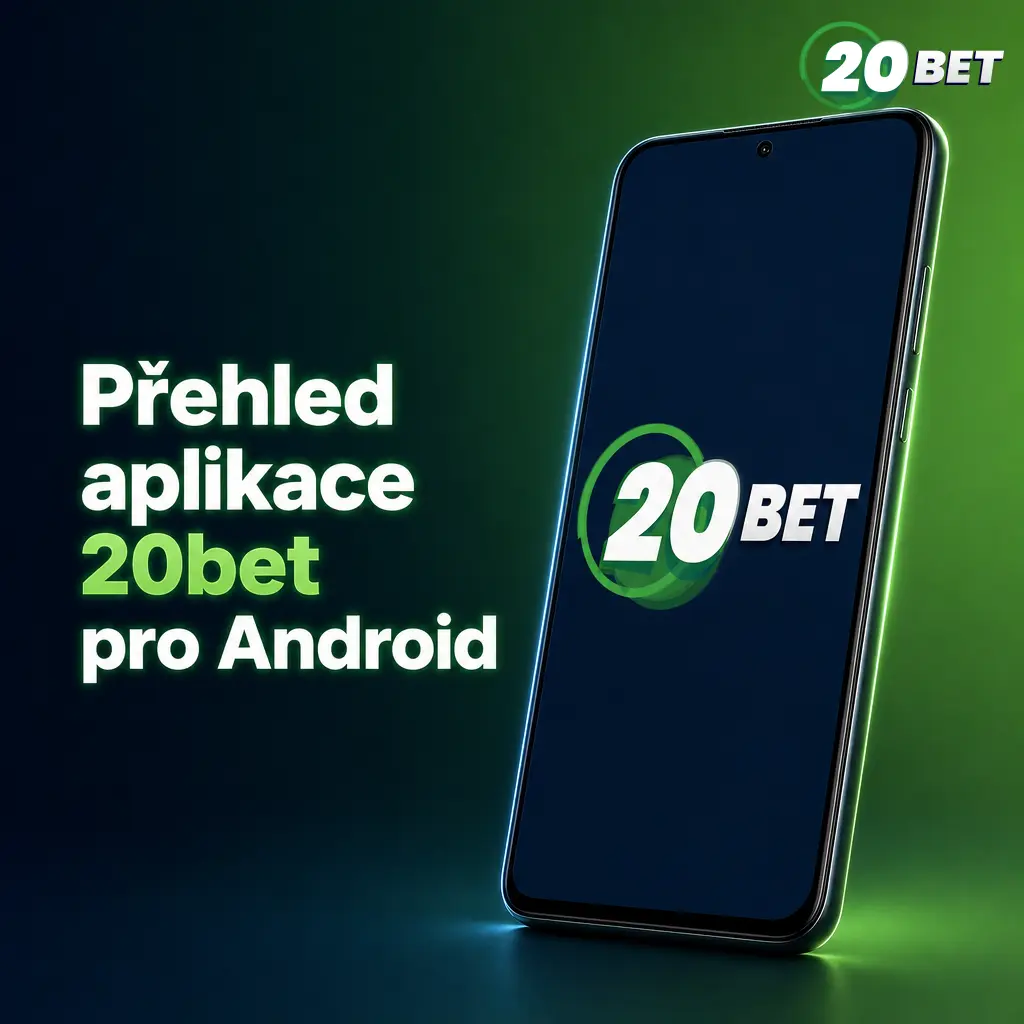 Přehled aplikace 20bet pro Android – sportovní sázení a casino v mobilu, APK ke stažení zdarma