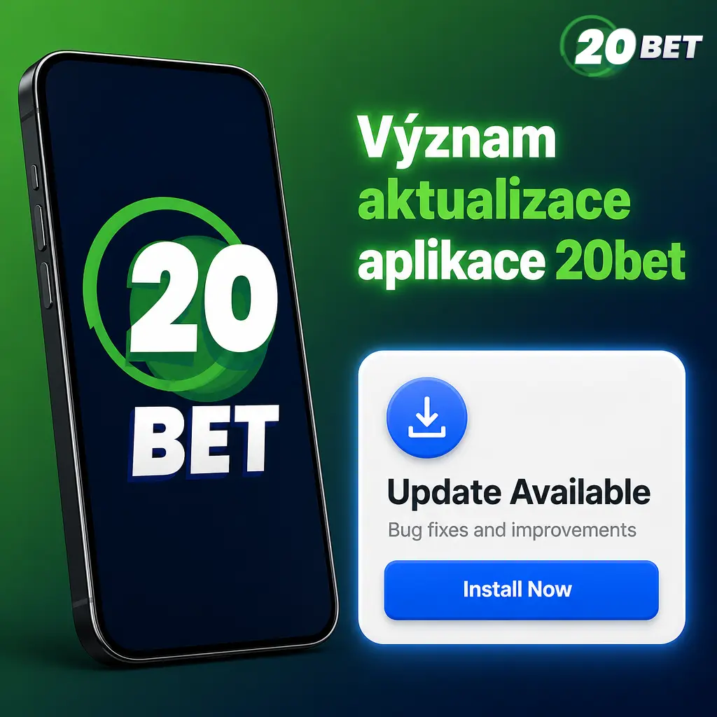 Aktualizace aplikace 20bet zvyšuje zabezpečení plateb, urychluje live sázky a přináší nové funkce pro rychlejší výběry